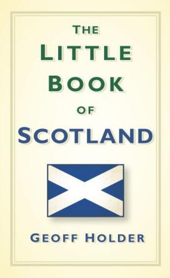 Couverture du livre « The Little Book of Scotland » de Holder Geoff aux éditions History Press Digital