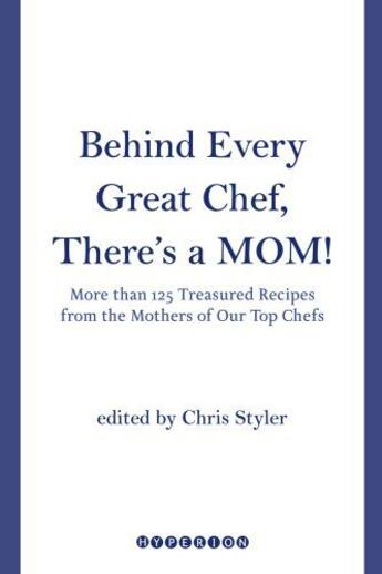 Couverture du livre « Behind Every Great Chef, There's a Mom! » de Styler Christopher aux éditions Hyperion