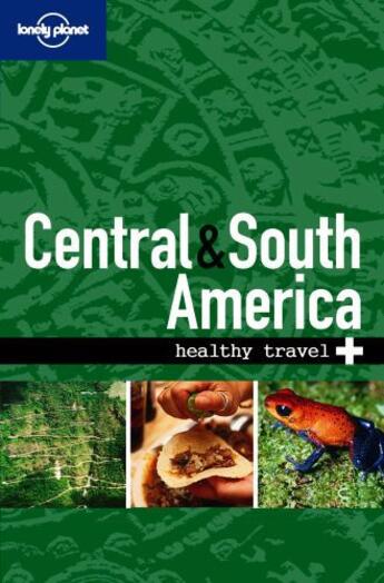 Couverture du livre « Lonely Planet Healthy Travel - Central & South America » de Lonely Planet aux éditions Loney Planet Publications