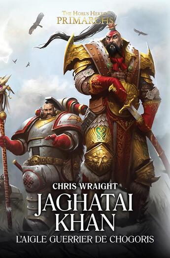 Couverture du livre « Warhammer 40.000 - the Horus Heresy primarchs t.8 ; Jaghatai Khan, l'aigle guerrier de chogoris » de Chris Wraight aux éditions Black Library