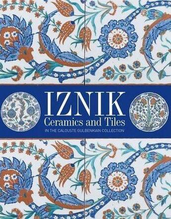 Couverture du livre « Iznik pottery and tiles in the calouste gulbenkian collection » de Orey Maria aux éditions Scala Gb