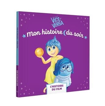 Couverture du livre « Mon histoire du soir : Vice-versa : L'histoire du film » de Disney Pixar aux éditions Disney Hachette