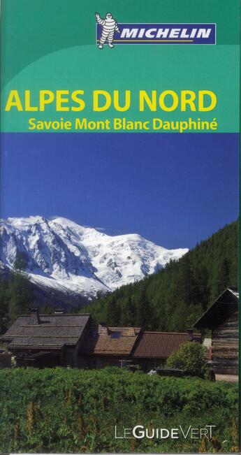 Couverture du livre « Le guide vert ; Alpes du nord » de Collectif Michelin aux éditions Michelin