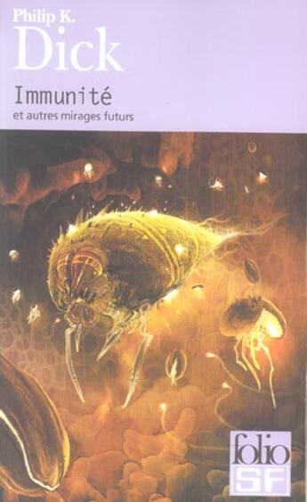 Couverture du livre « Immunité et autres mirages futurs » de Philip K. Dick aux éditions Folio