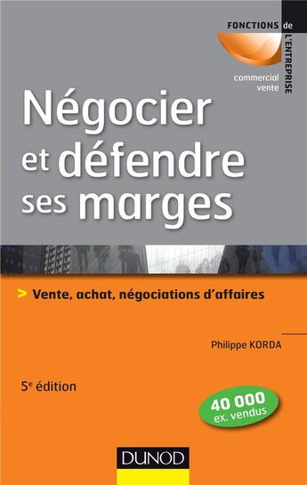 Couverture du livre « Negocier et defendre ses marges - 5e ed. - vente, achat,negociations d'affaires » de Philippe Korda aux éditions Dunod