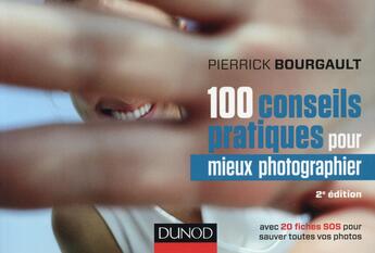 Couverture du livre « 100 conseils pratiques pour mieux photographier (2e édition) » de Pierrick Bourgault aux éditions Dunod