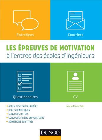 Couverture du livre « Les épreuves de motivation à l'entrée des écoles d'ingénieurs ; post-bac, admissions parallèles, CPGE » de Marie-Pierre Petit aux éditions Dunod