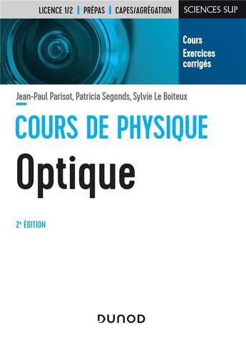 Couverture du livre « Cours de physique ; optique (2e édition) » de Patricia Segonds et Sylvie Le Boiteux et Jean-Paul Parisot aux éditions Dunod