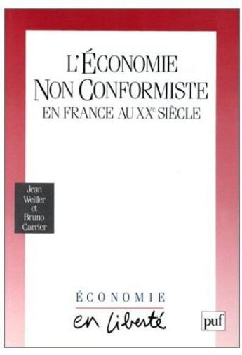 Couverture du livre « L'économie non conformiste en France au XXe siècle » de Weiller/Carrier aux éditions Puf