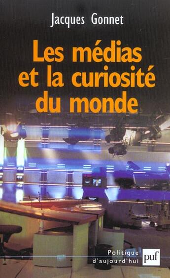 Couverture du livre « Medias et la curiosite du monde (les) » de Gonnet J. aux éditions Puf