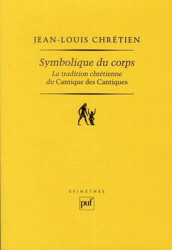 Couverture du livre « Symbolique du corps ; la tradition chrétienne du Cantique des Cantiques » de Jean-Louis Chretien aux éditions Puf