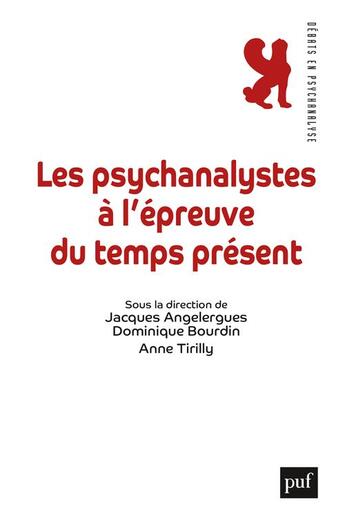 Couverture du livre « Les psychanalystes à l'épreuve du temps présent » de Dominique Bourdin et Anne Tirilly et Jacques Angelergues aux éditions Puf