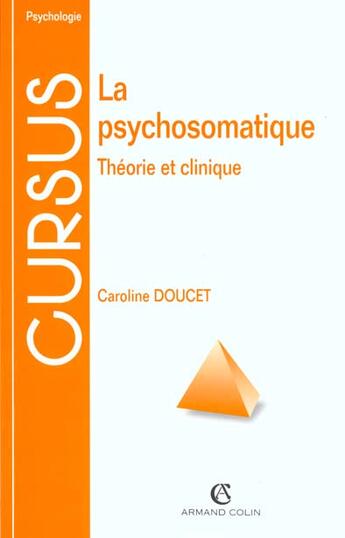 Couverture du livre « La psychosomatique : Théorie et clinique » de Caroline Doucet aux éditions Armand Colin