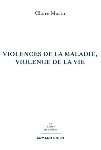 Couverture du livre « Violence de la maladie, violence de la vie (2e édition) » de Claire Marin aux éditions Armand Colin