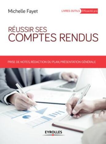 Couverture du livre « Réussir ses comptes rendus ; prises de notes, rédaction du plan, présentation générale (4e édition) » de Michelle Fayet aux éditions Eyrolles