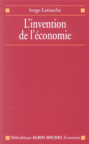 Couverture du livre « L'invention de l'economie » de Serge Latouche aux éditions Albin Michel