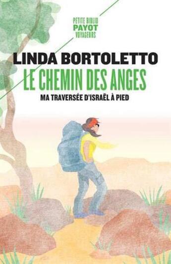 Couverture du livre « Le chemin des anges ; ma traversée d'Israël à pied » de Bortoletto Linda aux éditions Payot