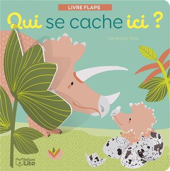 Couverture du livre « Qui se cache ici ? ; les dinosaures » de Veronique Petit aux éditions Lito