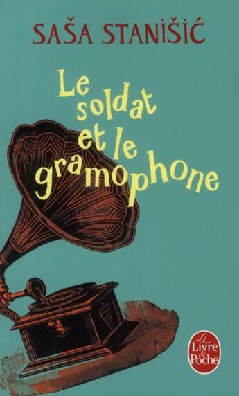 Couverture du livre « Le soldat et le gramophone » de Sasa Stanisic aux éditions Le Livre De Poche