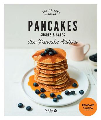 Couverture du livre « LES DELICES DE SOLAR ; pancakes sucrés & salés » de  aux éditions Solar