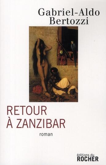 Couverture du livre « Retour à Zanzibar » de Gabriele Aldo Bertozzi aux éditions Rocher