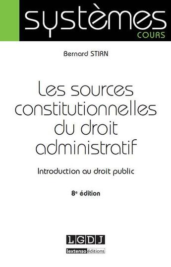 Couverture du livre « Les sources constitutionnelles du droit administratif (8e édition) » de Bernard Stirn aux éditions Lgdj