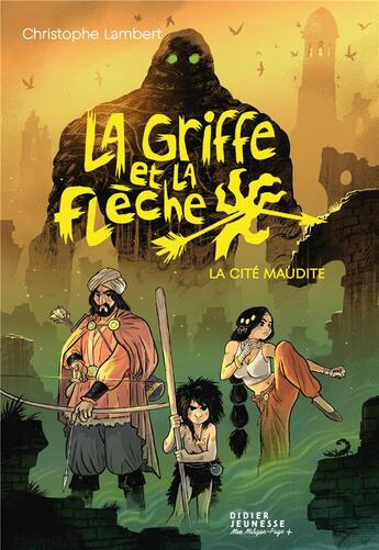 Couverture du livre « La griffe et la flèche Tome 3 : la cité maudite » de Christophe Lambert et Florent Sacre aux éditions Didier Jeunesse