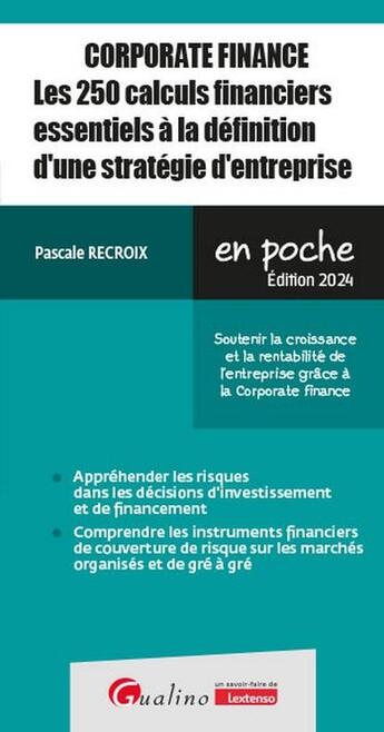 Couverture du livre « Corporate finance - Les 250 calculs financiers essentiels à la définition d'une stratégie d'entreprise : Soutenir la croissance et la rentabilité de l'entreprise grâce à la Corporate finance » de Pascale Recroix aux éditions Gualino