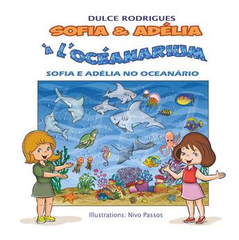 Couverture du livre « Sofia & Adélia à l'Océanarium » de Dulce Rodrigues et Nivo Passos aux éditions Books On Demand