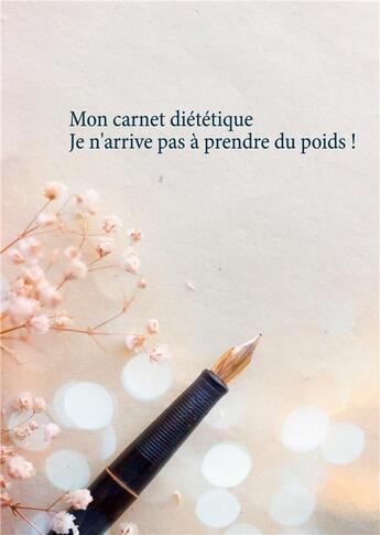 Couverture du livre « Mon carnet diététique : je n'arrive pas à prendre du poids ! » de Cedric Menard aux éditions Books On Demand