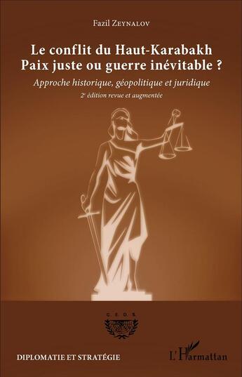 Couverture du livre « Le conflit du Haut-Karabakh, paix juste ou guerre inévitable ? approche historique, géopolitique et juridique (2e édition) » de Fazil Zeynalov aux éditions L'harmattan