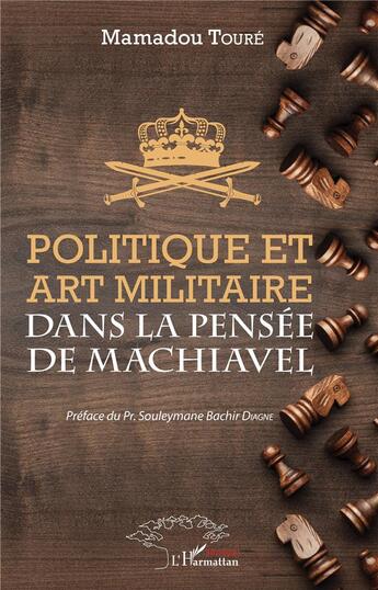 Couverture du livre « Politique et art militaire dans la pensée de Machiavel » de Toure Mamadou aux éditions L'harmattan