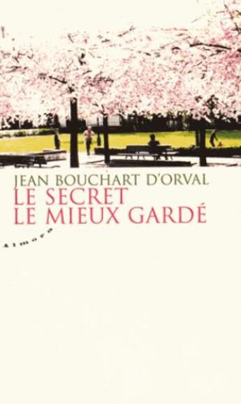 Couverture du livre « Le secret le mieux gardé » de Jean Bouchart D'Orval aux éditions Almora