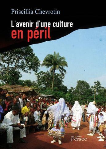 Couverture du livre « L'avenir d'une culture en péril » de Priscilla Chevrotin aux éditions Persee