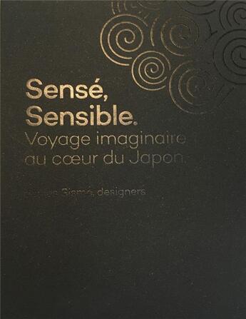 Couverture du livre « Sensé, sensible ; voyage imaginaire au coeur du Japon » de Les Sismo aux éditions Epure