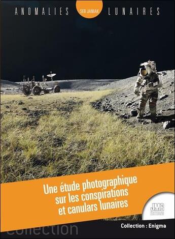 Couverture du livre « Anomalies lunaires : une étude photographique sur les conspirations et canulars lunaires » de Seb Janiak aux éditions Jmg