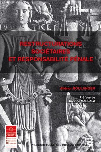 Couverture du livre « Restructurations sociétaires et responsabilité pénale » de Alienor Boulanger aux éditions Ifr