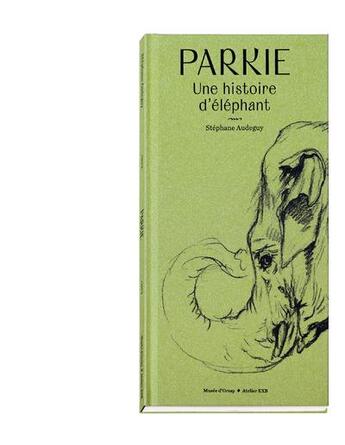 Couverture du livre « Parkie, une histoire d'éléphant » de Stephane Audeguy aux éditions Xavier Barral