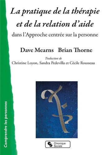 Couverture du livre « La pratique de la thérapie et de la relation d'aide dans l'approche centrée sur la personne » de Brian Thorne et David Mearns aux éditions Chronique Sociale