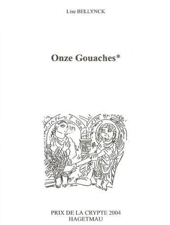 Couverture du livre « Onze gouaches » de Lise Bellynck aux éditions De La Crypte