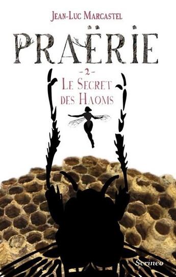 Couverture du livre « Praërie Tome 2 ; le secret des Haoms » de Jean-Luc Marcastel aux éditions Scrineo