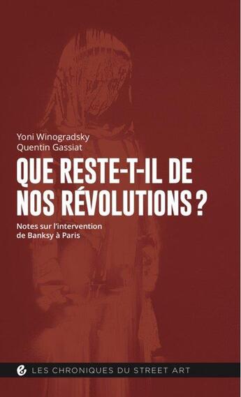 Couverture du livre « Que reste-t-il de nos révolutions ? notes sur l'intervention de Banksy à Paris » de Yoni Winogradsky et Quentin Gassiat aux éditions Criteres