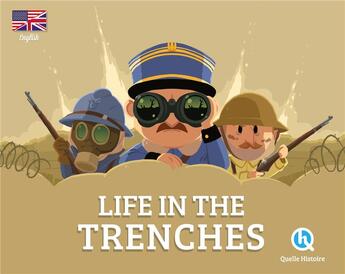 Couverture du livre « Life in the trenches » de Julie Gouaze aux éditions Quelle Histoire