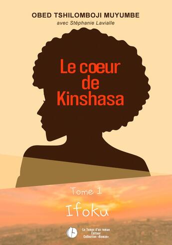 Couverture du livre « Le coeur de Kinshasa : Tome 1 Ifoku » de Obed Tshilomboji Muyumbe aux éditions Publishroom Factory