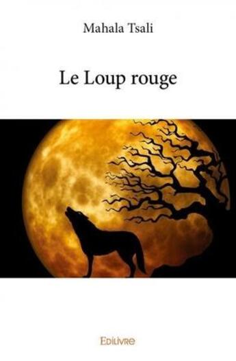 Couverture du livre « Le loup rouge » de Tsali Mahala aux éditions Edilivre