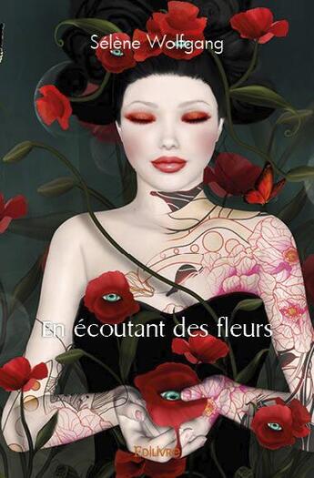 Couverture du livre « En ecoutant des fleurs » de Selene Wolfgang aux éditions Edilivre