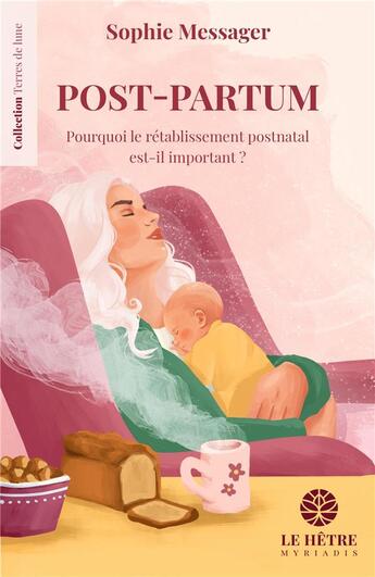 Couverture du livre « Mères nouvelles, traditions ancestrales : restaurer les rituels de soutien du post-partum » de Sophie Messager aux éditions Hetre Myriadis