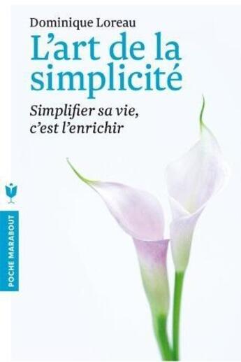 Couverture du livre « L'art de la simplicité ; simplifier sa vie, c'est l'enrichir » de Dominique Loreau aux éditions Marabout