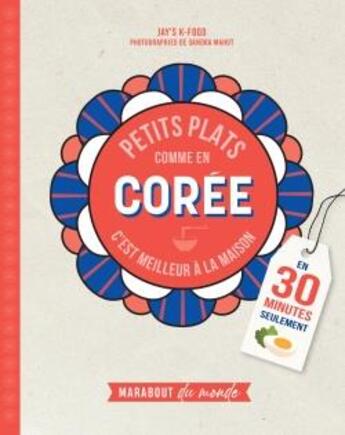 Couverture du livre « Petits plats comme en Corée : en 30 minutes seulement » de Sandra Mahut et Jay'S K-Food aux éditions Marabout