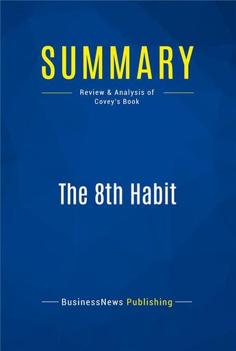 Couverture du livre « The 8th Habit : Review and Analysis of Covey's Book » de  aux éditions Business Book Summaries